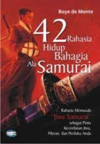 Image of 42 Rahasia Hidup Bahagia Ala Samurai