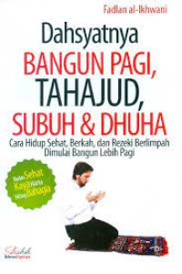 Image of Dahsyatnya Bangun Pagi, Tahajud, Subuh dan Dhuha
