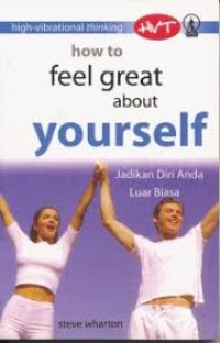 Image of How To Feel Great About Yourself ; Jadikan Diri Anda Luar Biasa