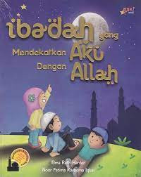 Image of Ibadah Yang Mendekatkan Aku Dengan Allah