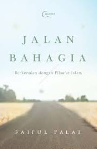 Image of Jalan Bahagia : Berkenalan Dengan Filsafat Islam