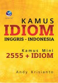 Kamus Idiom Inggris - Indonesia ; Kamus Mini 555 + Idiom