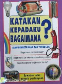 Image of Katakan Kepadaku Mengapa? ILmu Pengetahuan Dan Teknologi