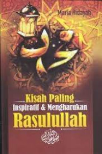 Kisah Paling Inspiratif dan Mengharukan Rasulullah