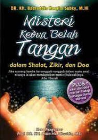 Image of Misteri Kedua Belah Tangan ; Dalam Shalat, Zikir dan Do'a