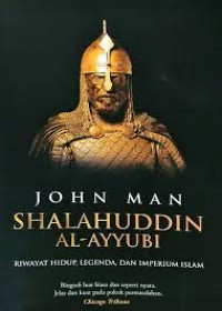 Shalahuddin Al Ayyubi ; Riwayat Hidup, Legenda Dan Imperium Islam