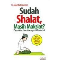 Image of Sudah Shalat, Masih Maksiat? Temukan Jawabannya Di Buku Ini