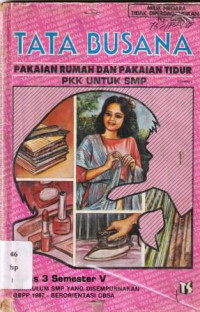 Image of Tata Busana ; Pakaian Rumah Dan Pakaian Tidur PKK Untuk SMP