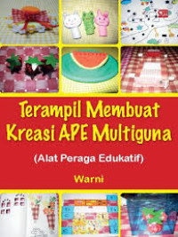 Terampil Membuat Kreasi APE Multiguna ( Alat Peraga Edukatif )