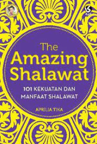 Image of The Amazing Shalawat ; 101 Kekuatan Dan Manfaat Shalawat