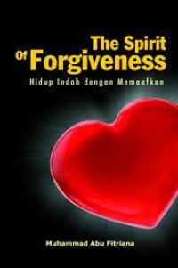 Image of The Spirit Forgiveness ; Hidup Indah Dengan Memaafkan