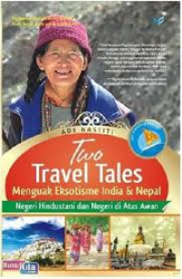 Image of Two Travel Tales ; Menguak Eksotisme India dan Nepal